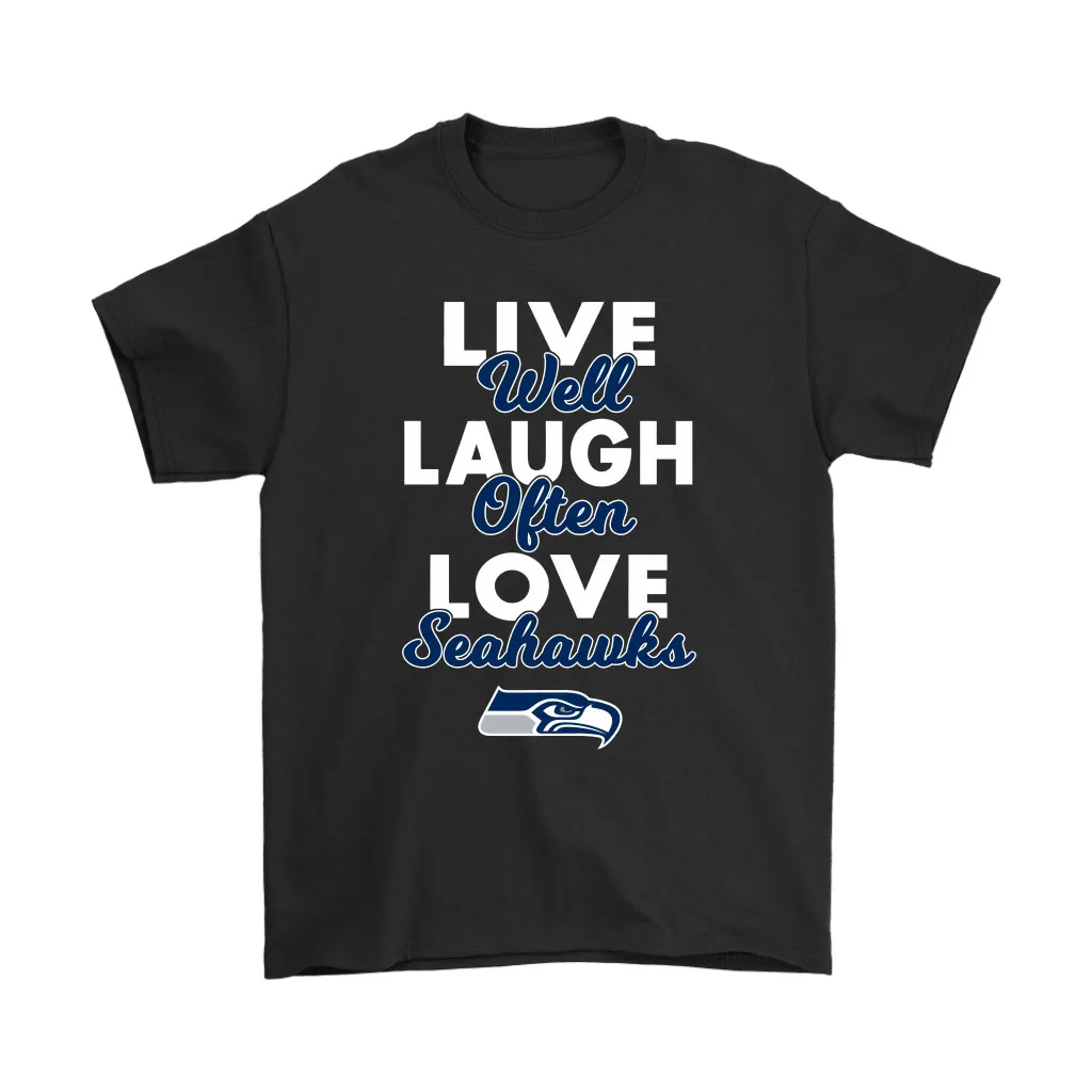 Live Well Laugh Often Love The Seattle Seahawks Nfl Men Women T-shirt, Hoodie, Sweatshirt