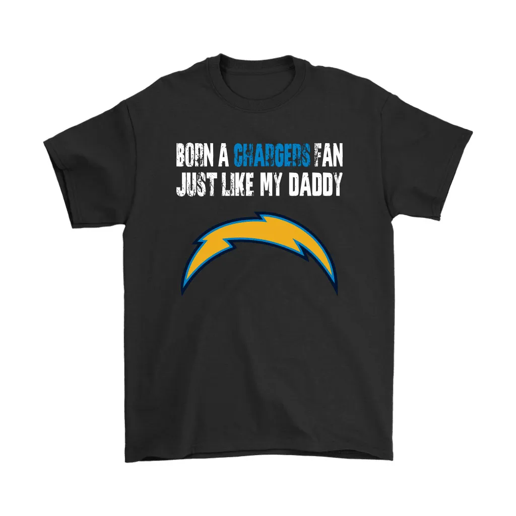 Los Angeles Chargers Born A Chargers Fan Just Like My Daddy Men Women T-shirt, Hoodie, Sweatshirt