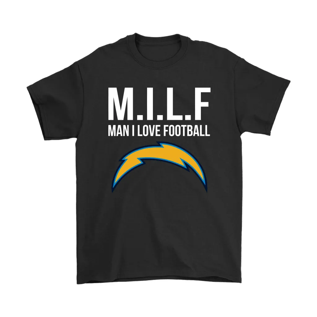 Los Angeles Chargers Milf Man I Love Football Funny Men Women T-shirt, Hoodie, Sweatshirt