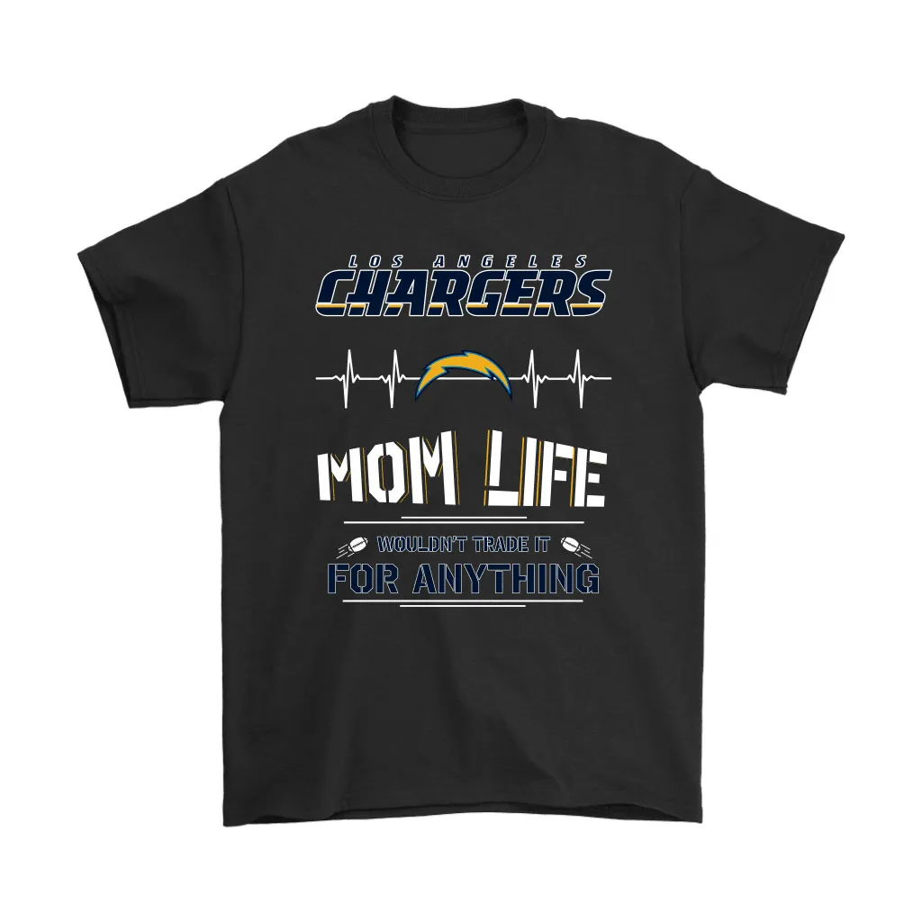 Los Angeles Chargers Mom Life Wouldnt Trade It For Anything Men Women T-shirt, Hoodie, Sweatshirt