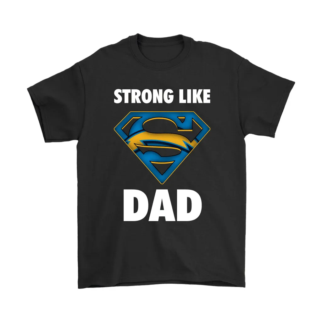 Los Angeles Chargers Strong Like Dad Superman Nfl Men Women T-shirt, Hoodie, Sweatshirt