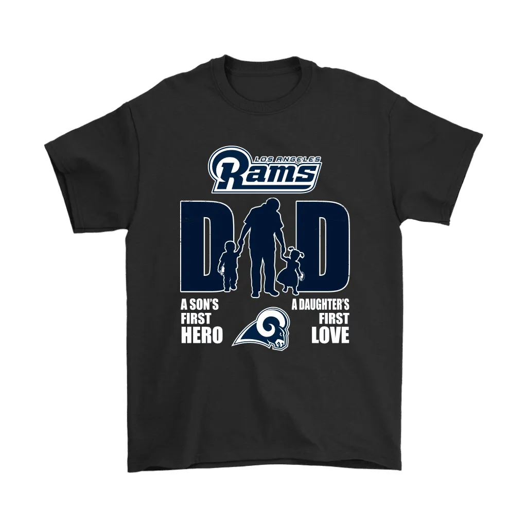 Los Angeles Rams Dad Sons First Hero Daughters First Love Men Women T-shirt, Hoodie, Sweatshirt