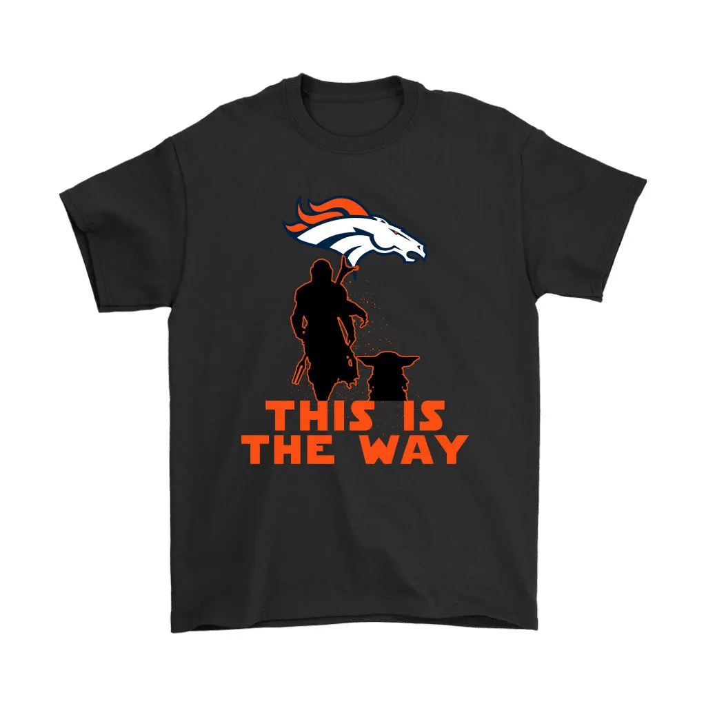 Mandalorian And Baby Yoda This Is The Way Denver Broncos Men Women T-shirt, Hoodie, Sweatshirt