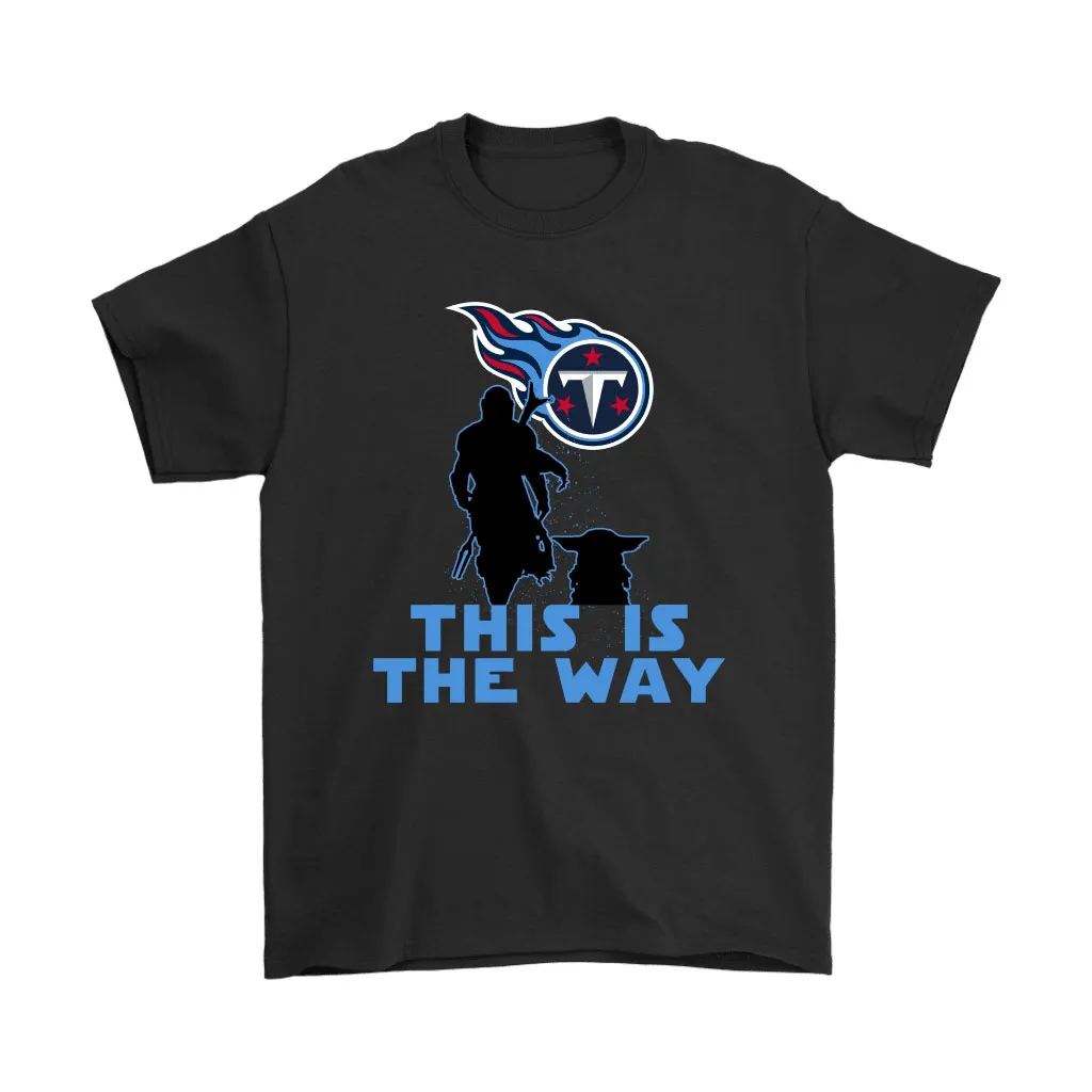 Mandalorian And Baby Yoda This Is The Way Tennessee Titans Men Women T-shirt, Hoodie, Sweatshirt