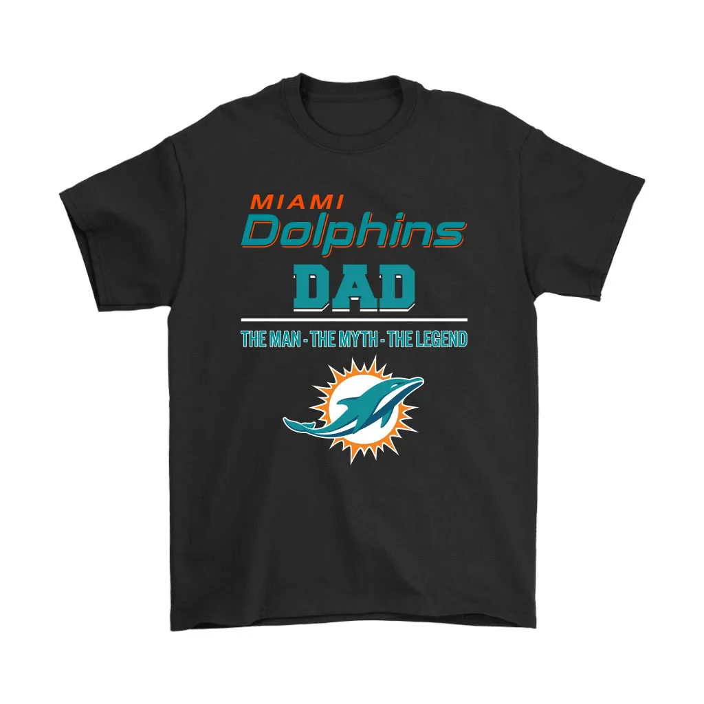 Miami Dolphins Dad The Man The Myth The Legend Men Women T-shirt, Hoodie, Sweatshirt