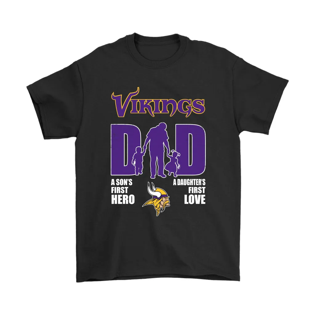 Minnesota Vikings Dad Sons First Hero Daughters First Love Men Women T-shirt, Hoodie, Sweatshirt