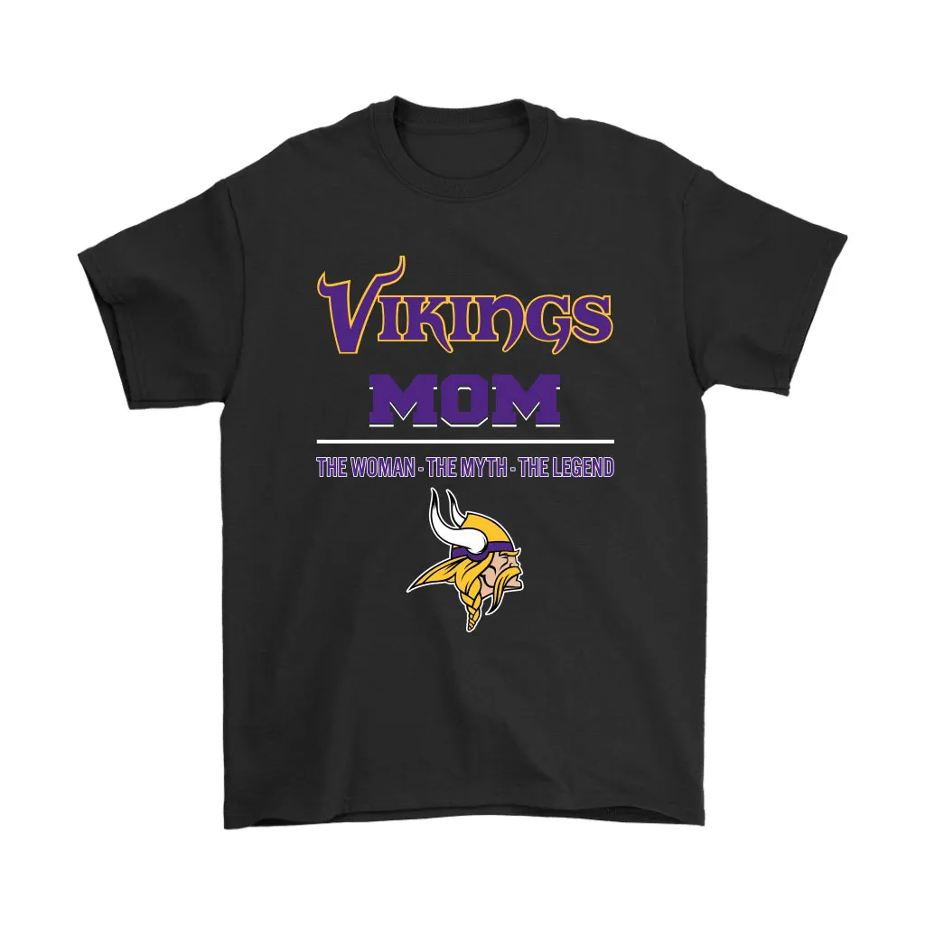 Minnesota Vikings Mom The Woman The Myth The Legend Men Women T-shirt, Hoodie, Sweatshirt