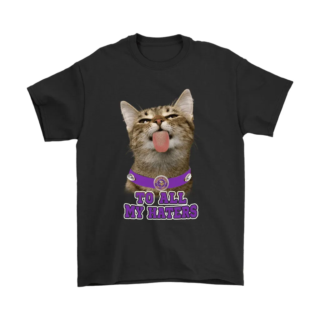 Minnesota Vikings To All My Haters Cat Pussy Lick Men Women T-shirt, Hoodie, Sweatshirt