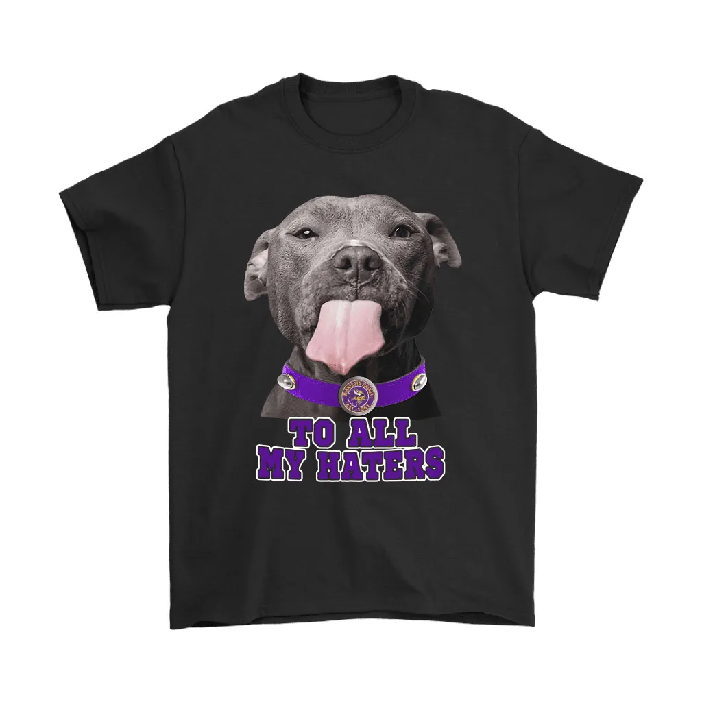 Minnesota Vikings To All My Haters Dog Licking Men Women T-shirt, Hoodie, Sweatshirt