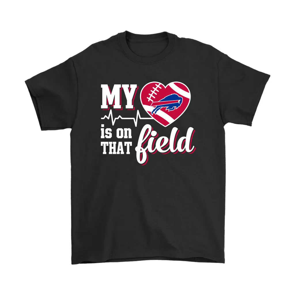 My Heart My Buffalo Bills Is On That Field Men Women T-shirt, Hoodie, Sweatshirt