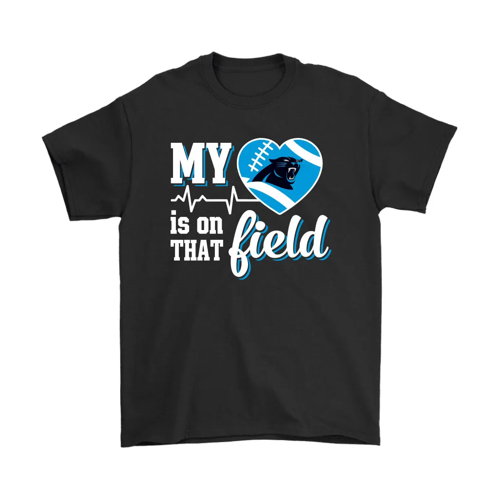 My Heart My Carolina Panthers Is On That Field Men Women T-shirt, Hoodie, Sweatshirt