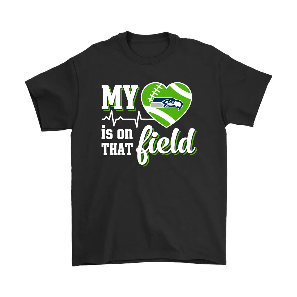 My Heart My Seattle Seahawks Is On That Field Men Women T-shirt, Hoodie, Sweatshirt