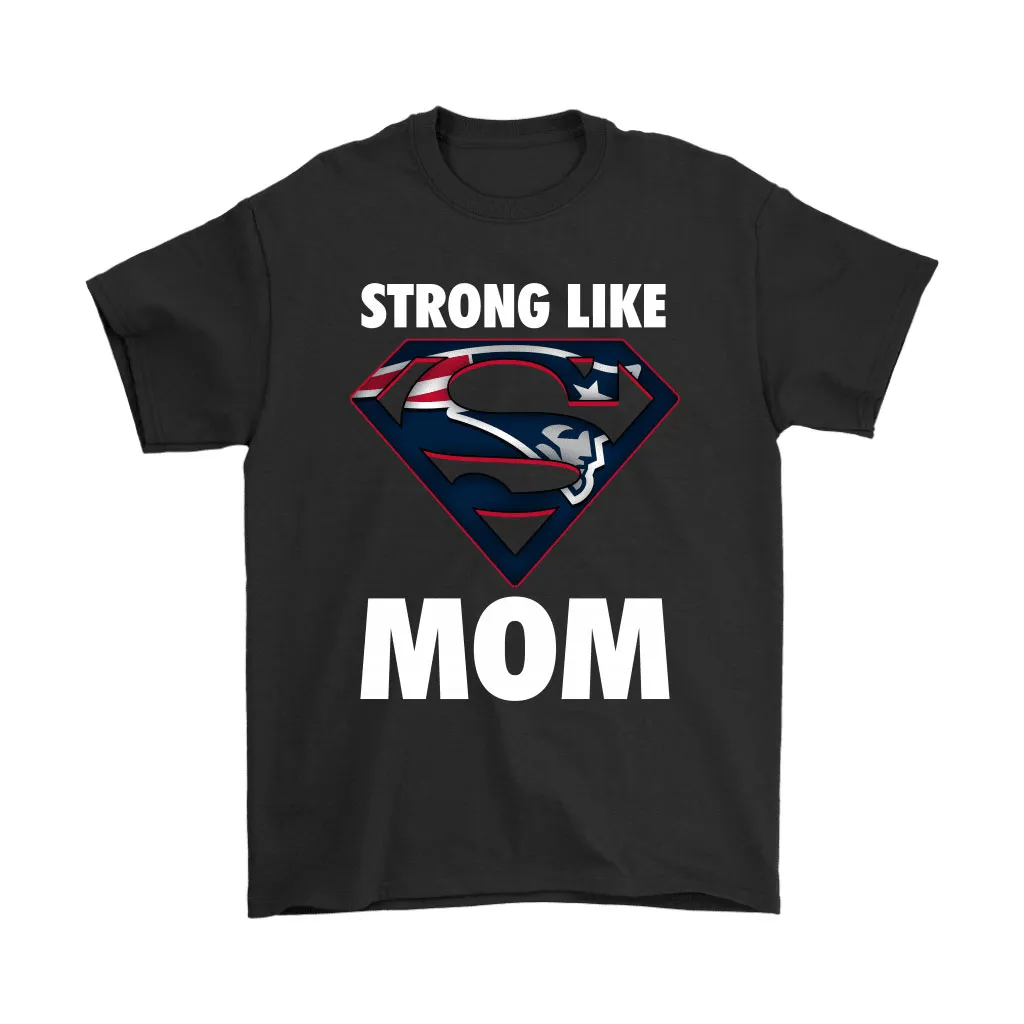 New England Patriots Strong Like Mom Superwoman Nfl Men Women T-shirt, Hoodie, Sweatshirt