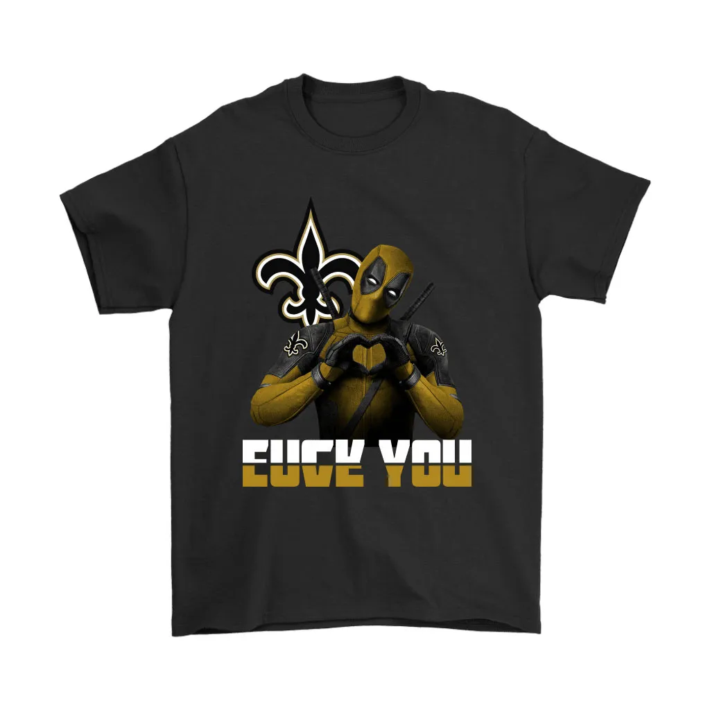 New Orleans Saints X Deadpool Fuck You And Love You Nfl Men Women T-shirt, Hoodie, Sweatshirt