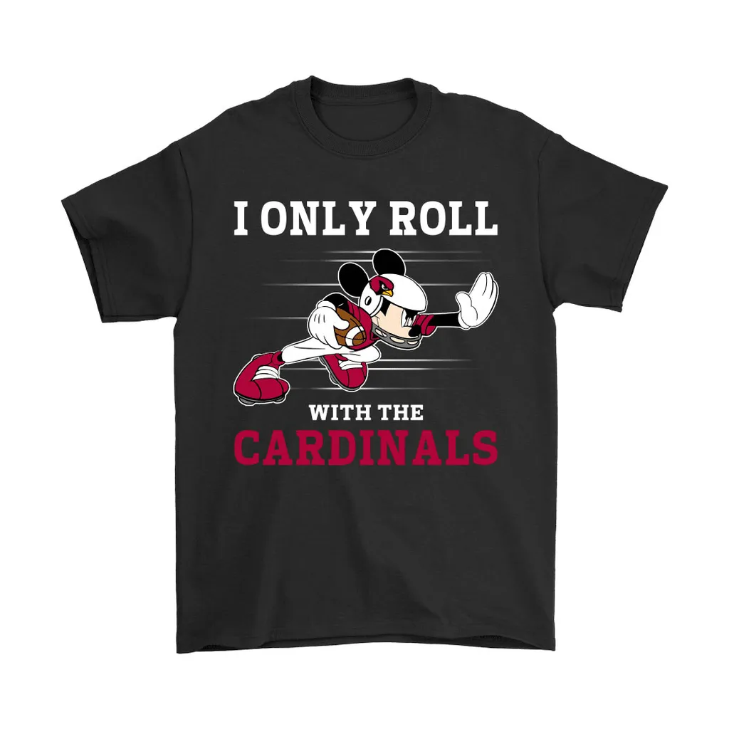 Nfl Mickey Mouse I Only Roll With Arizona Cardinals Men Women T-shirt, Hoodie, Sweatshirt