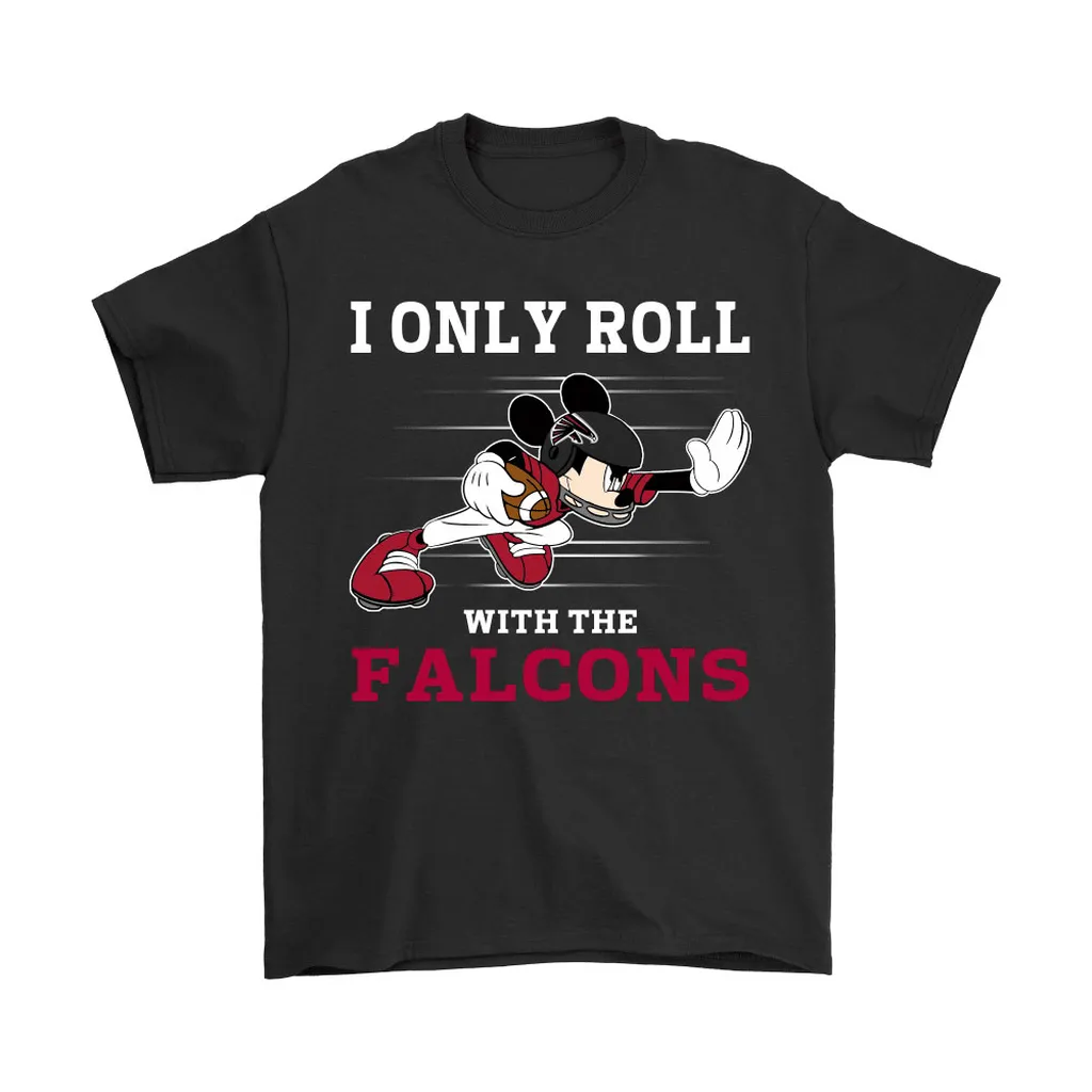 Nfl Mickey Mouse I Only Roll With Atlanta Falcons Men Women T-shirt, Hoodie, Sweatshirt