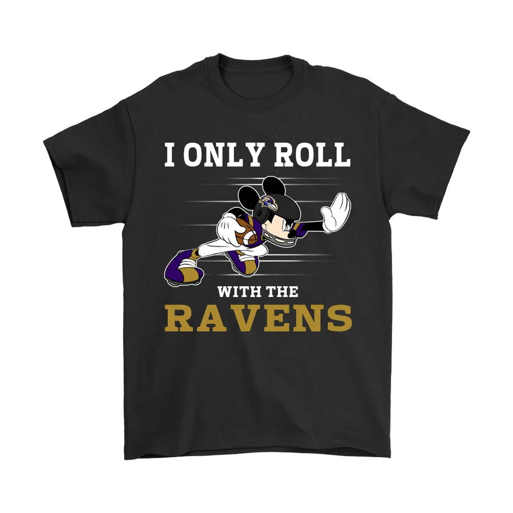 Nfl Mickey Mouse I Only Roll With Baltimore Ravens Men Women T-shirt, Hoodie, Sweatshirt