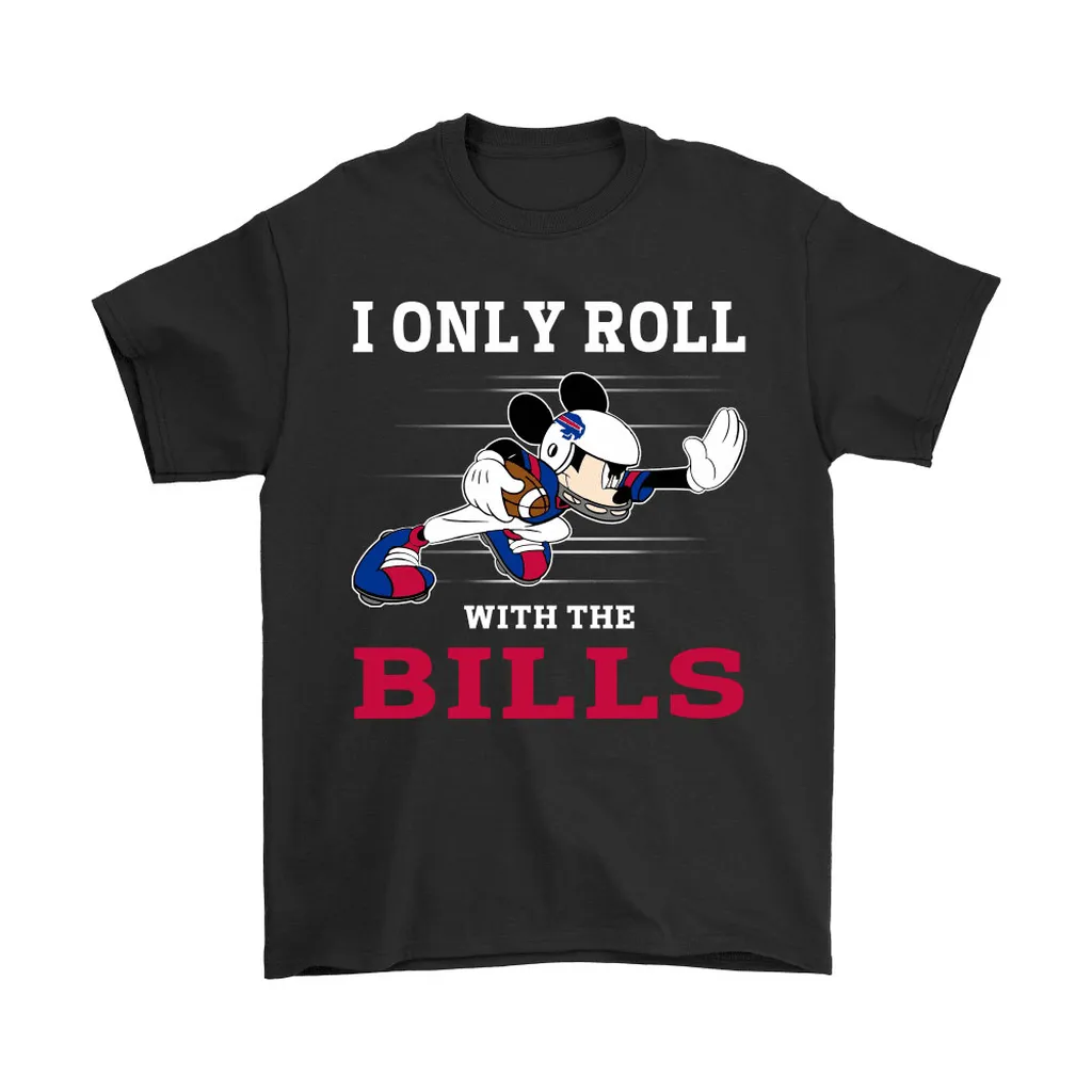 Nfl Mickey Mouse I Only Roll With Buffalo Bills Men Women T-shirt, Hoodie, Sweatshirt