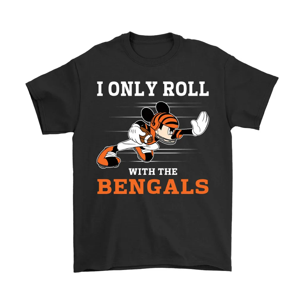 Nfl Mickey Mouse I Only Roll With Cincinnati Bengals Men Women T-shirt, Hoodie, Sweatshirt