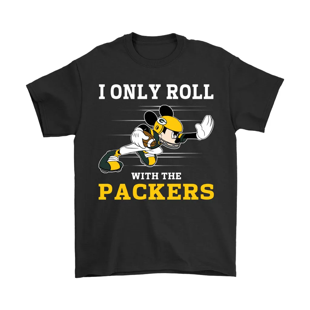 Nfl Mickey Mouse I Only Roll With Green Bay Packers Men Women T-shirt, Hoodie, Sweatshirt