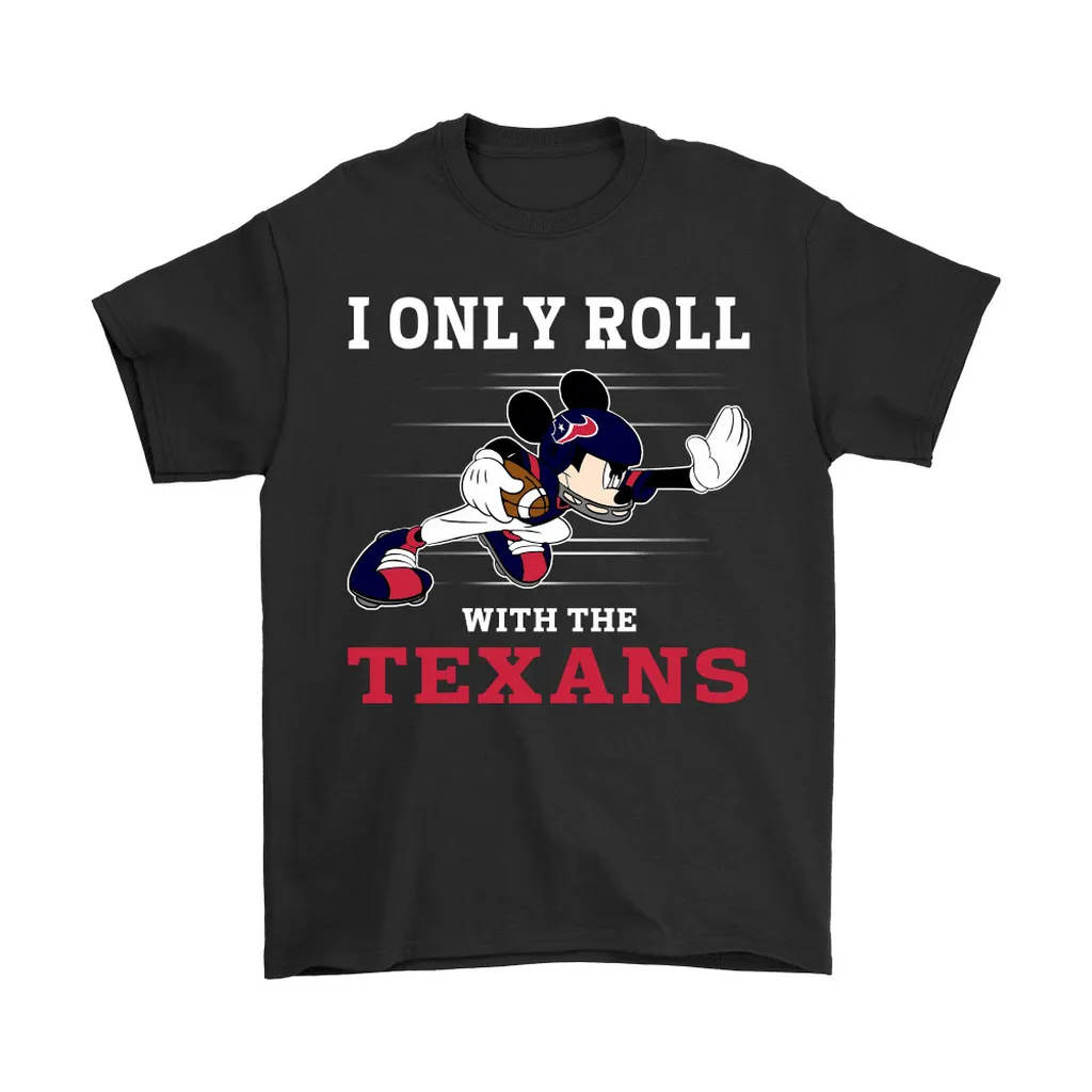 Nfl Mickey Mouse I Only Roll With Houston Texans Men Women T-shirt, Hoodie, Sweatshirt