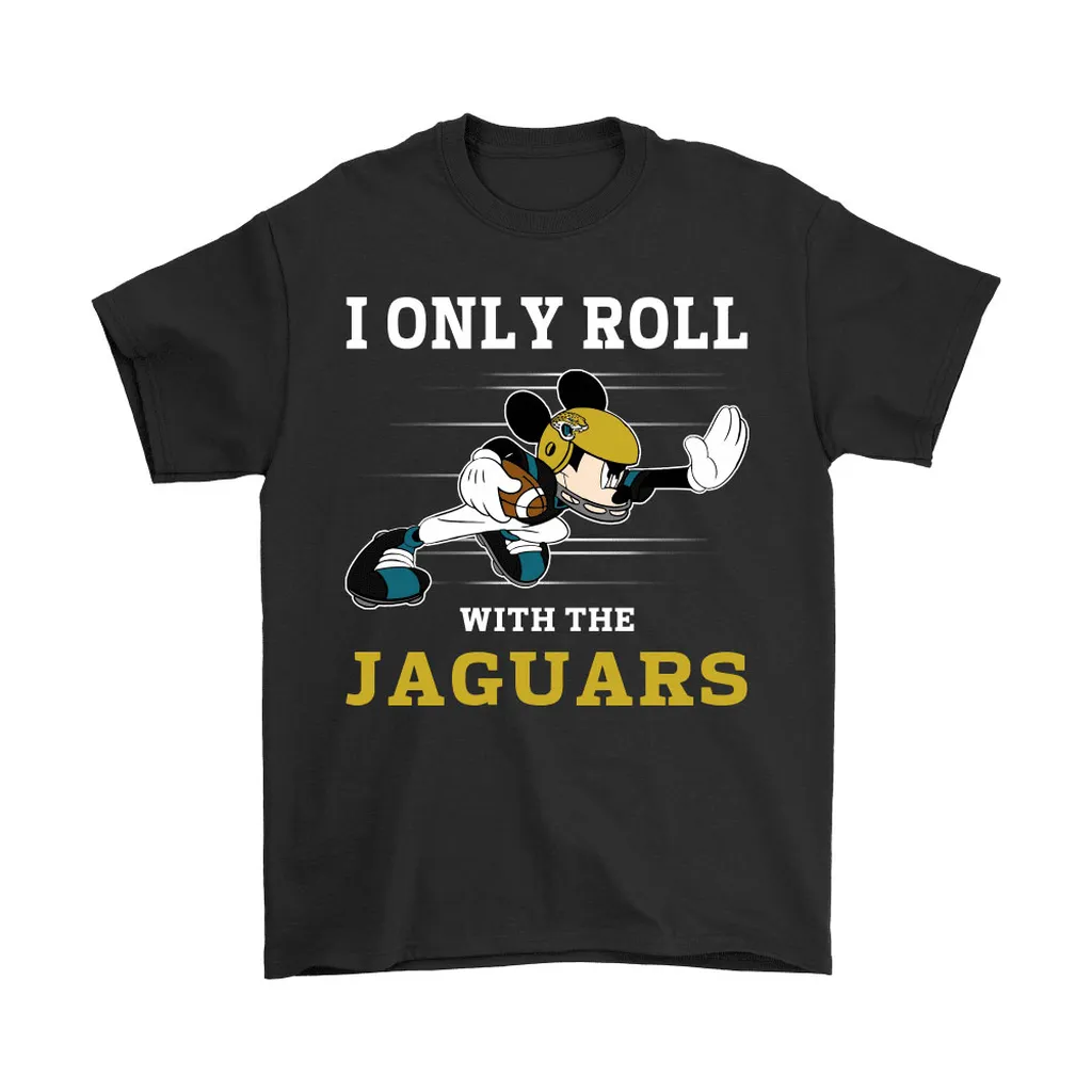 Nfl Mickey Mouse I Only Roll With Jacksonville Jaguars Men Women T-shirt, Hoodie, Sweatshirt