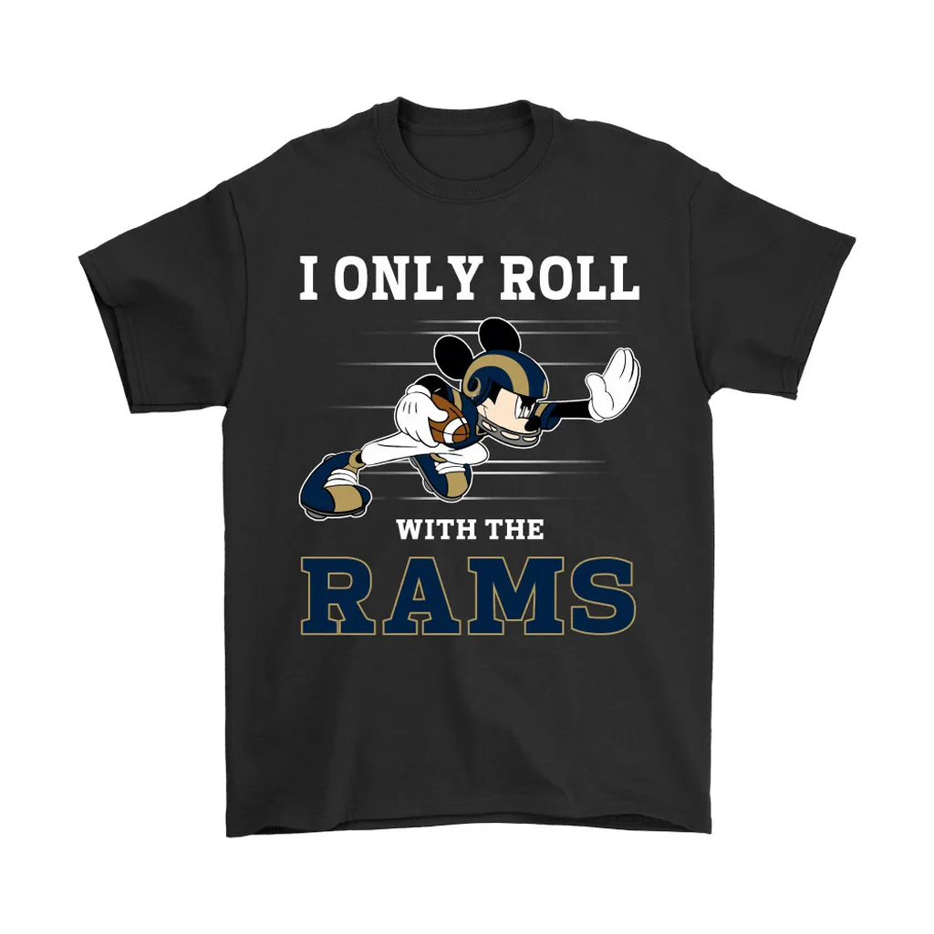 Nfl Mickey Mouse I Only Roll With Los Angeles Rams Men Women T-shirt, Hoodie, Sweatshirt