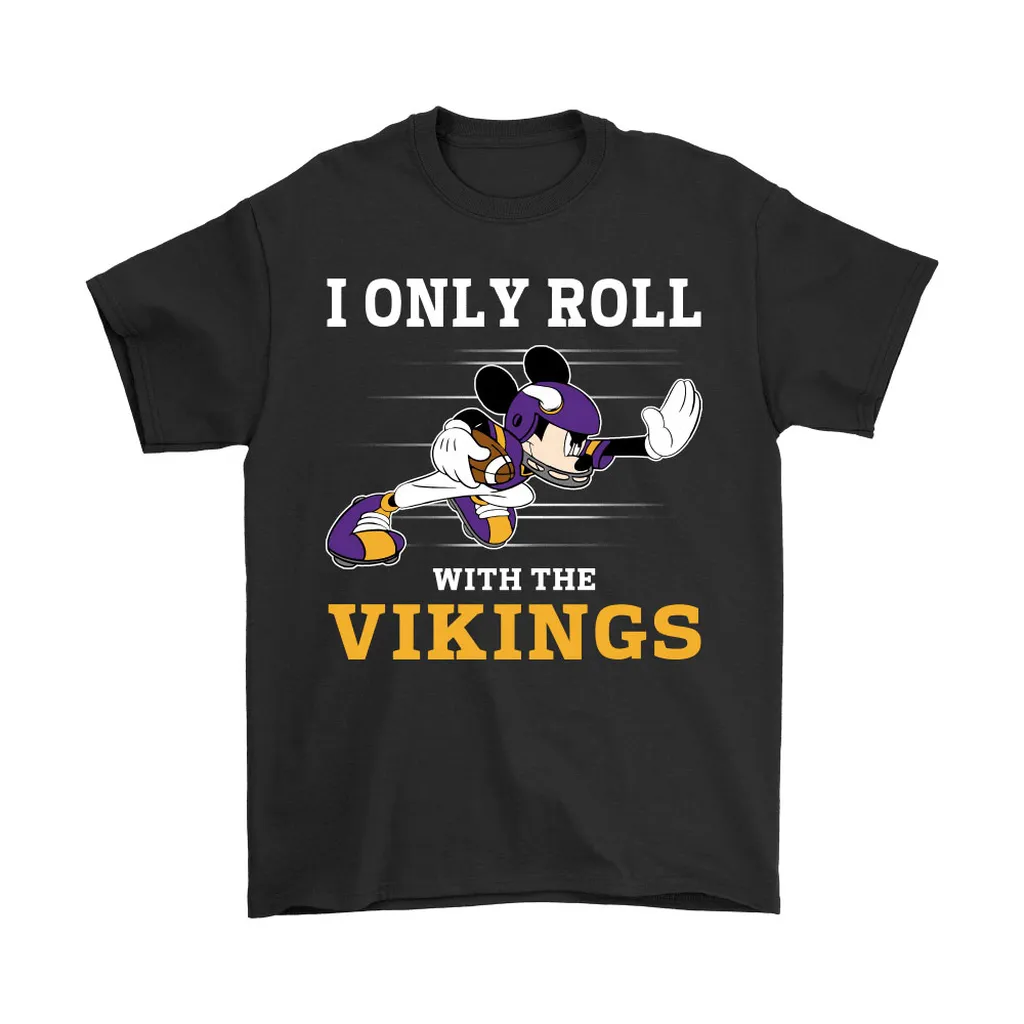 Nfl Mickey Mouse I Only Roll With Minnesota Vikings Men Women T-shirt, Hoodie, Sweatshirt