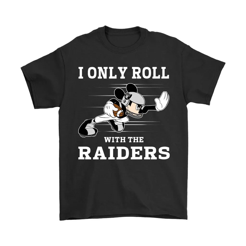 Nfl Mickey Mouse I Only Roll With Oakland Raiders Men Women T-shirt, Hoodie, Sweatshirt