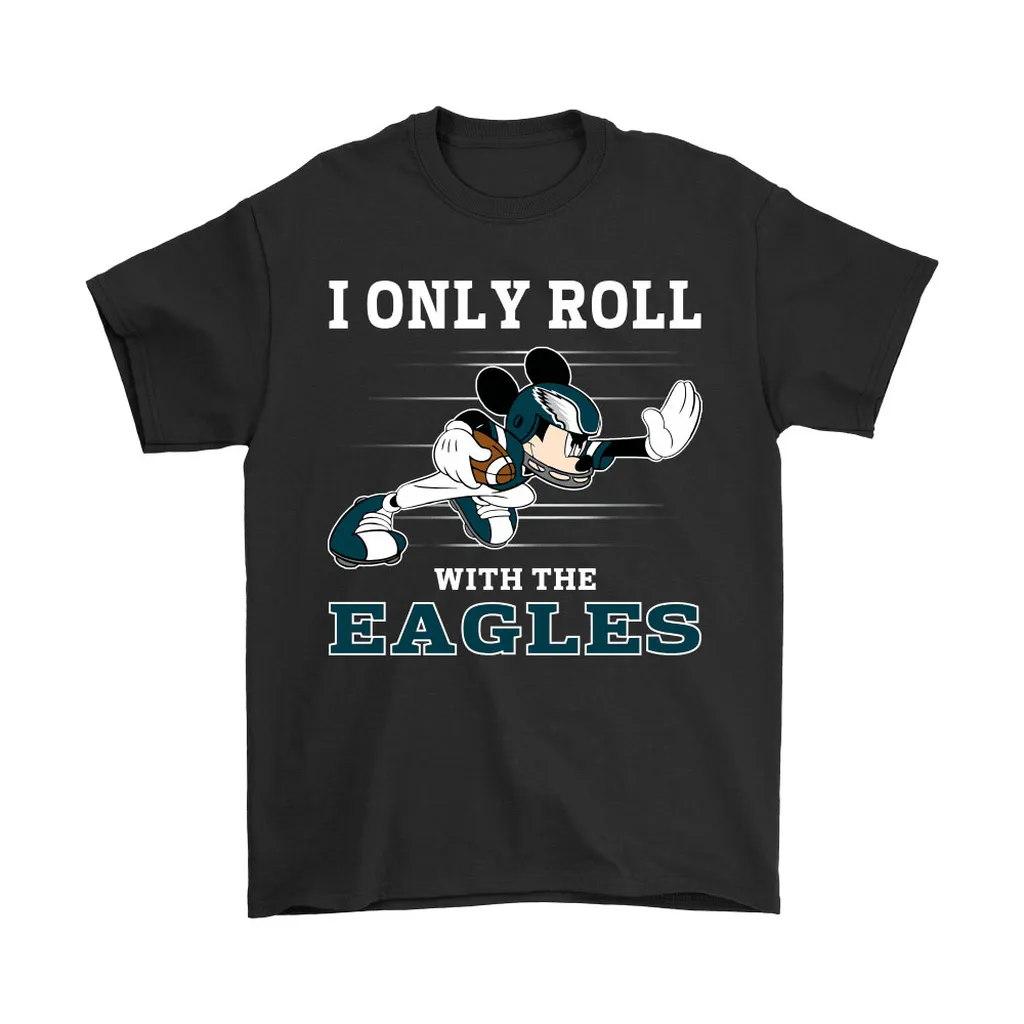 Nfl Mickey Mouse I Only Roll With Philadelphia Eagles Men Women T-shirt, Hoodie, Sweatshirt