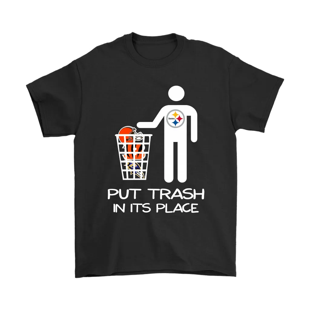 Pittsburgh Steelers Put Trash In Its Place Funny Nfl Men Women T-shirt, Hoodie, Sweatshirt