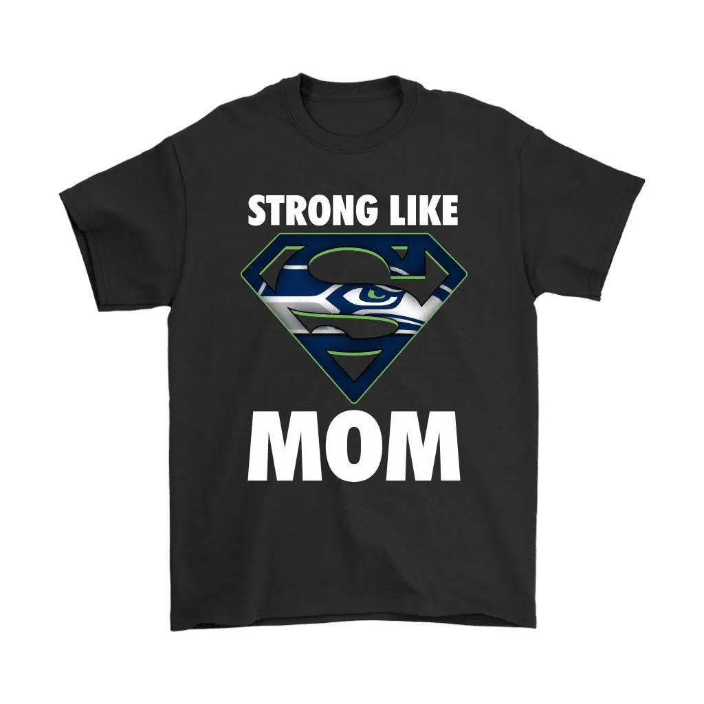 Seattle Seahawks Strong Like Mom Superwoman Nfl Men Women T-shirt, Hoodie, Sweatshirt