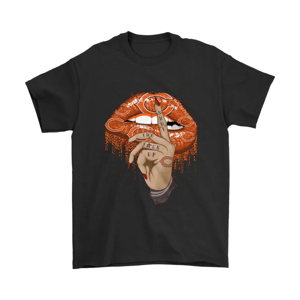 Shut The Fuck Up Fingers Tattoo Glossy Lips Chicago Bears Men Women T-shirt, Hoodie, Sweatshirt