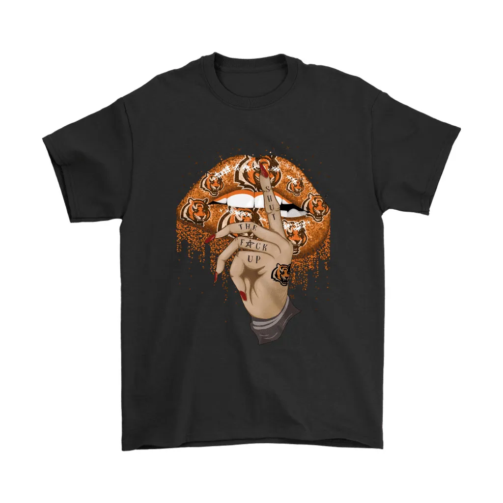 Shut The Fuck Up Fingers Tattoo Glossy Lips Cincinnati Bengals Men Women T-shirt, Hoodie, Sweatshirt