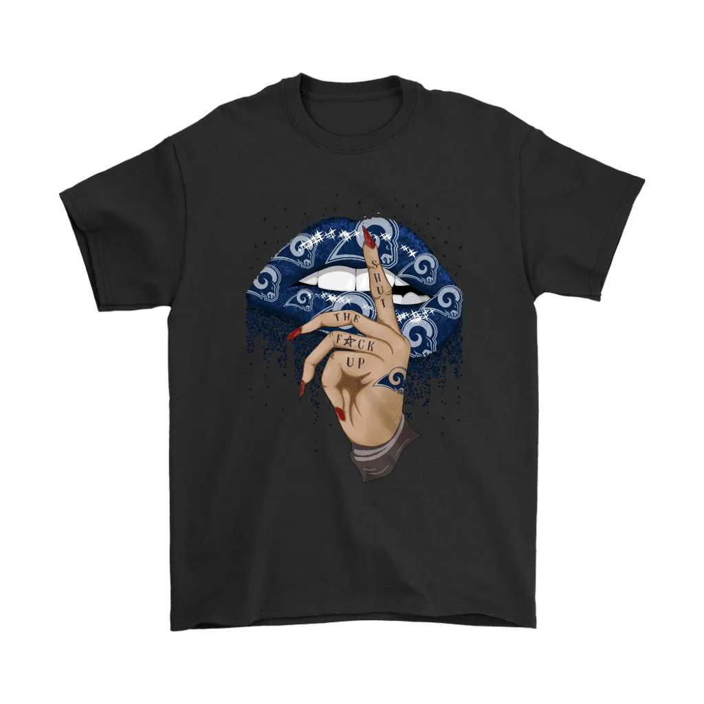 Shut The Fuck Up Fingers Tattoo Glossy Lips Los Angeles Rams Men Women T-shirt, Hoodie, Sweatshirt