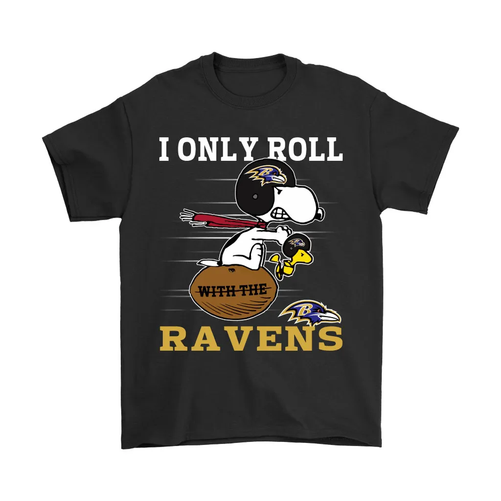 Snoopy And Woodstock I Only Roll With The Baltimore Ravens Men Women T-shirt, Hoodie, Sweatshirt