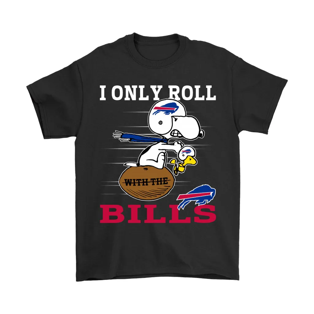 Snoopy And Woodstock I Only Roll With The Buffalo Bills Men Women T-shirt, Hoodie, Sweatshirt