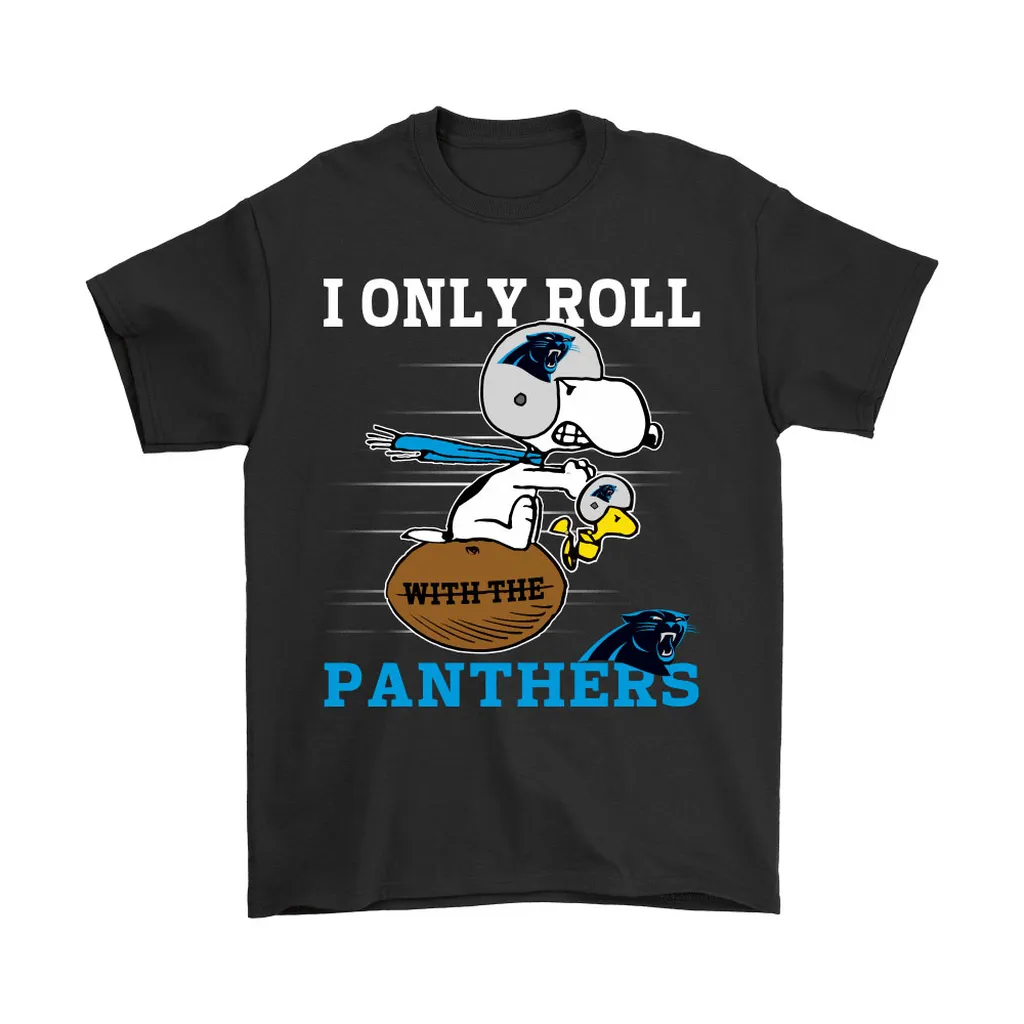 Snoopy And Woodstock I Only Roll With The Carolina Panthers Men Women T-shirt, Hoodie, Sweatshirt