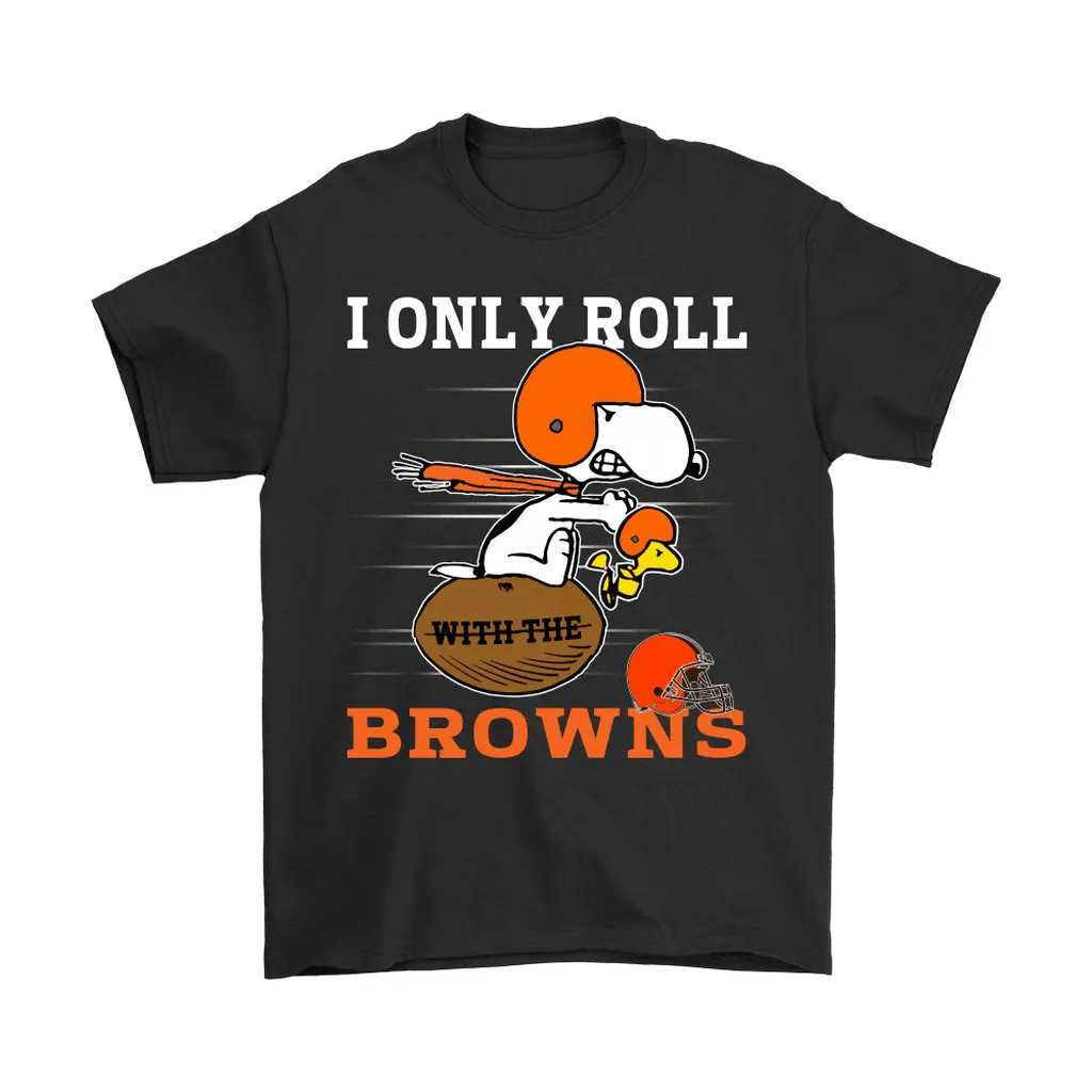 Snoopy And Woodstock I Only Roll With The Cleveland Browns Men Women T-shirt, Hoodie, Sweatshirt