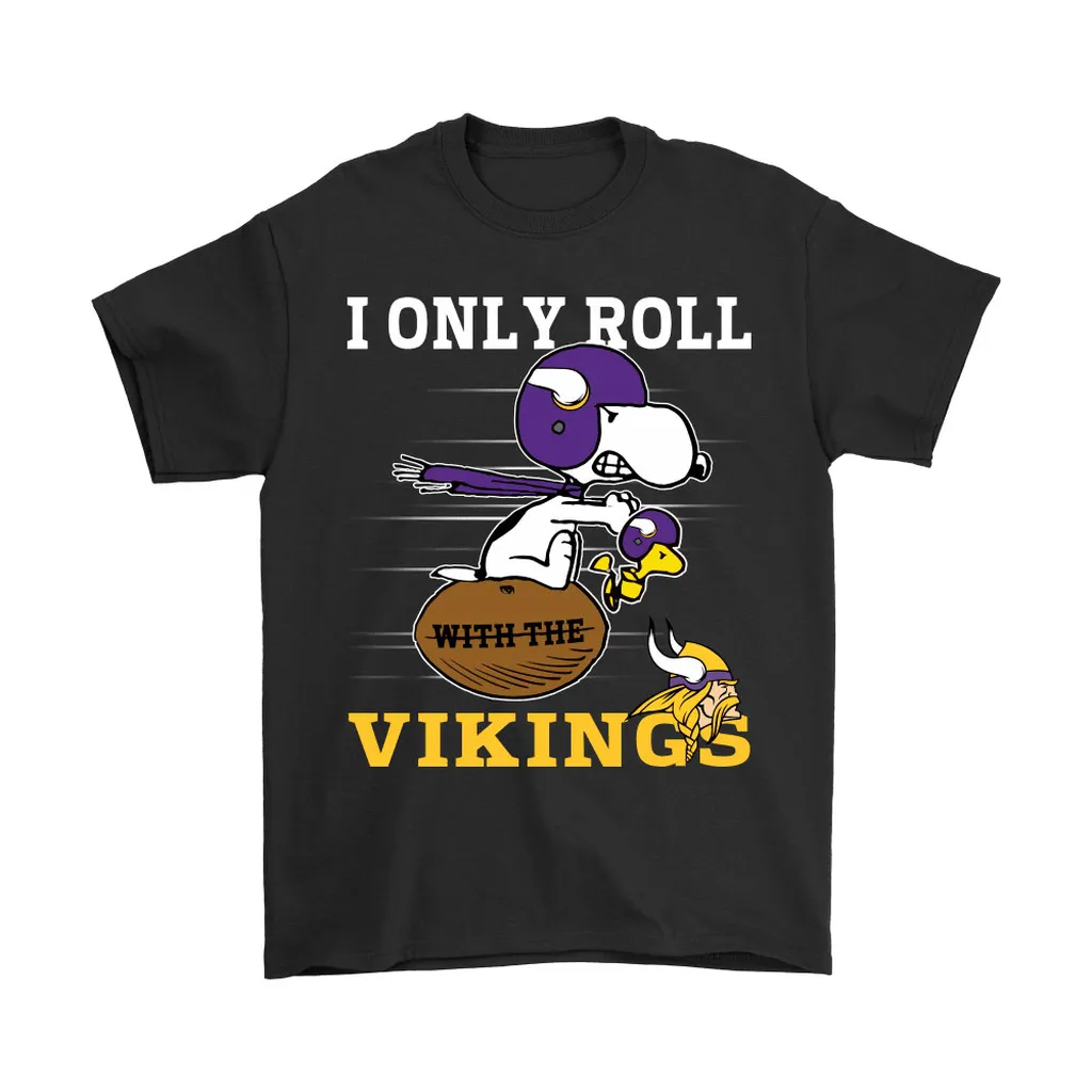 Snoopy And Woodstock I Only Roll With The Minnesota Vikings Men Women T-shirt, Hoodie, Sweatshirt