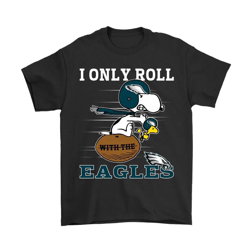 Snoopy And Woodstock I Only Roll With The Philadelphia Eagles Men Women T-shirt, Hoodie, Sweatshirt