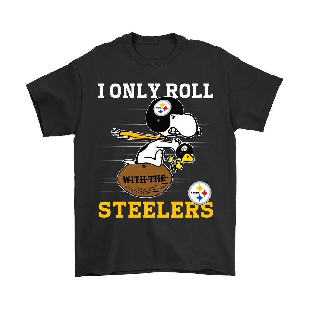 Snoopy And Woodstock I Only Roll With The Pittsburgh Steelers Men Women T-shirt, Hoodie, Sweatshirt