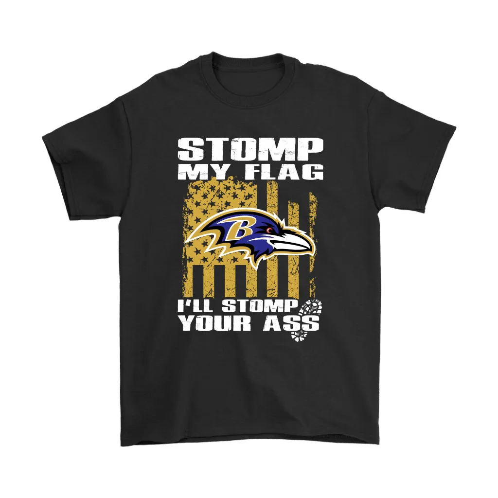 Stomp My Flag Ill Stomp Your Ass Baltimore Ravens Men Women T-shirt, Hoodie, Sweatshirt