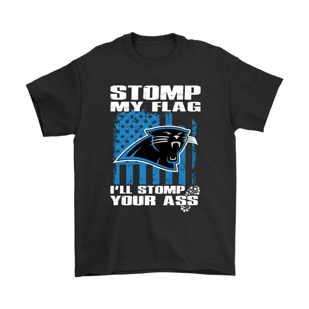 Stomp My Flag Ill Stomp Your Ass Carolina Panthers Men Women T-shirt, Hoodie, Sweatshirt