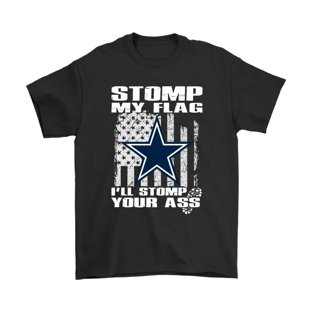 Stomp My Flag Ill Stomp Your Ass Dallas Cowboys Men Women T-shirt, Hoodie, Sweatshirt