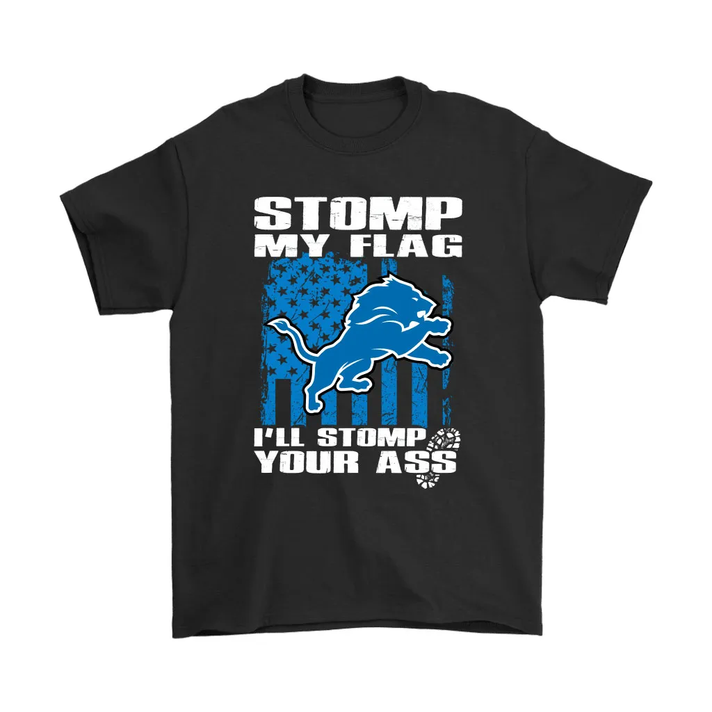 Stomp My Flag Ill Stomp Your Ass Detroit Lions Men Women T-shirt, Hoodie, Sweatshirt