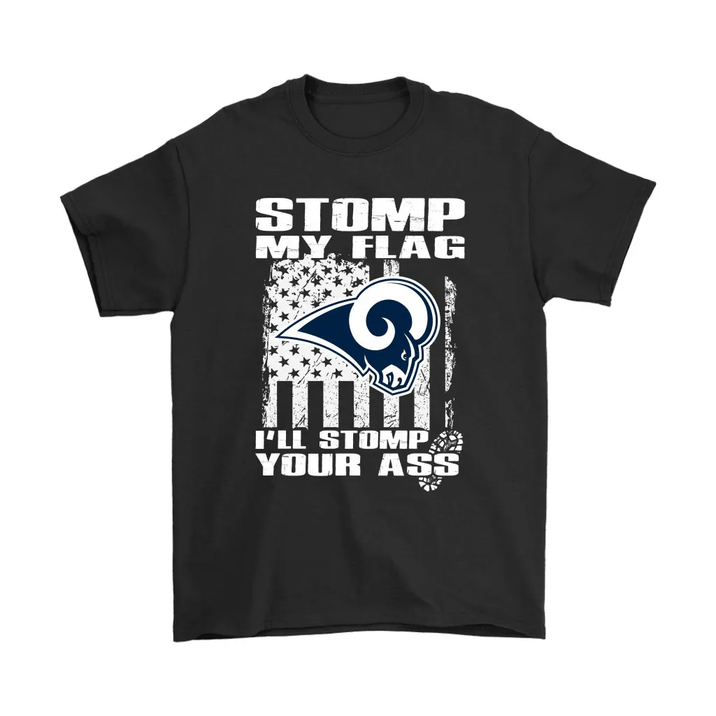 Stomp My Flag Ill Stomp Your Ass Los Angeles Rams Men Women T-shirt, Hoodie, Sweatshirt