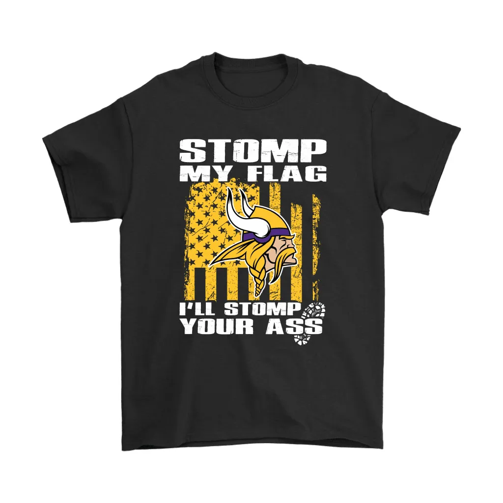 Stomp My Flag Ill Stomp Your Ass Minnesota Vikings Men Women T-shirt, Hoodie, Sweatshirt