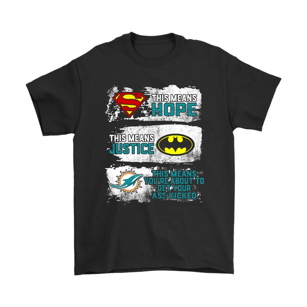 Superman Batman Miami Dolphins Mean Kick Your Ass Men Women T-shirt, Hoodie, Sweatshirt