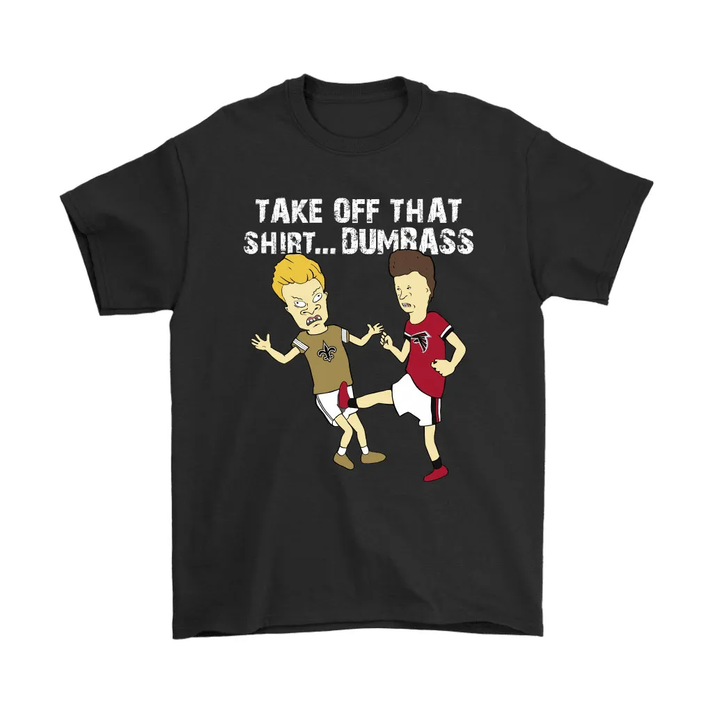 Take Off That Shirt Dumbass Beavis Butt-head Atlanta Falcons Men Women T-shirt, Hoodie, Sweatshirt